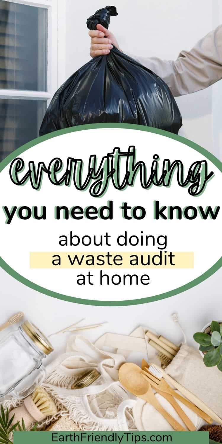 Picture of person putting garbage bag in trash can and picture of eco-friendly products with text overlay Everything You Need to Know About Doing a Waste Audit at Home