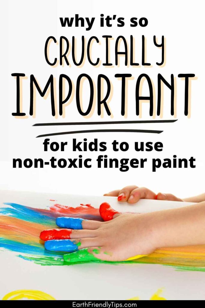 Picture of child painting with finger paint with text overlay Why It's Crucially Important for Kids to Use Non-Toxic Finger Paint