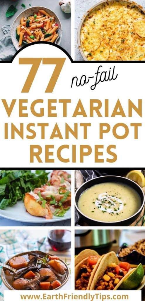 Collage of vegetarian Instant Pot meals text overlay 77 No-Fail Vegetarian Instant Pot Recipes